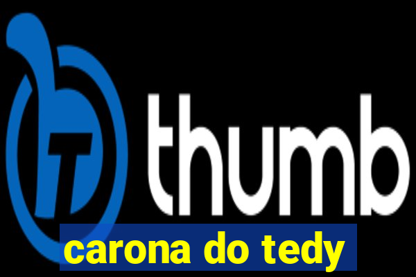 carona do tedy